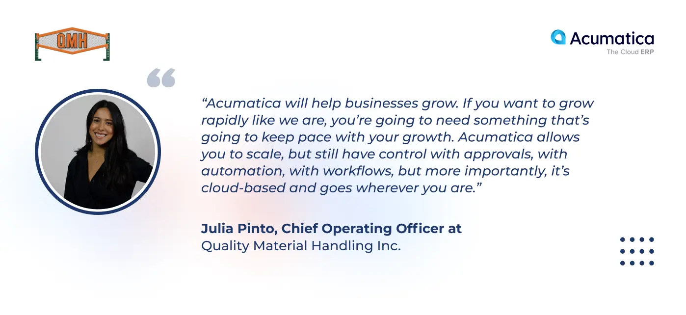 quote of Julia Pinto, COO at QMH, about scalability and flexibility with Acumatica Cloud ERP