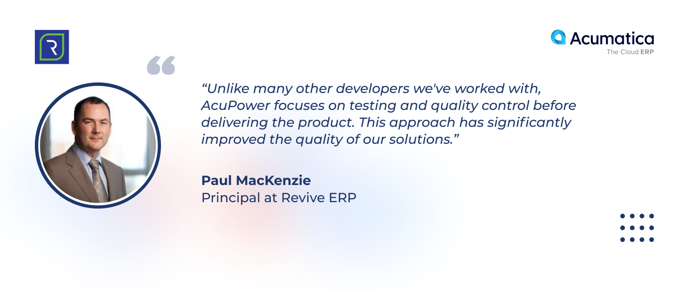 quote by Paul MacKenzie, a Principal at Revive ERP, about AcuPower's focus on testing and quality control.